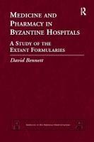 Portada de Medicine and Pharmacy in Byzantine Hospitals: A study of the extant formularies