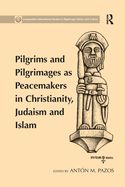 Portada de Pilgrims and Pilgrimages as Peacemakers in Christianity, Judaism and Islam