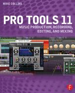 Portada de Pro Tools 11: Music Production, Recording, Editing, and Mixing