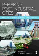 Portada de Remaking Post-Industrial Cities: Lessons from North America and Europe