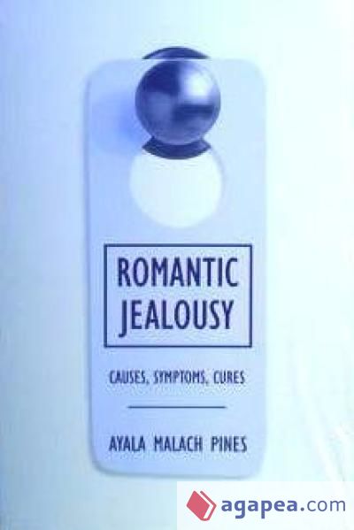 Romantic Jealousy: Causes, Symptoms, Cures