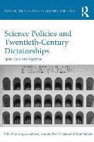 Portada de Science Policies and Twentieth-Century Dictatorships: Spain, Italy and Argentina