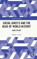 Portada de Social Ghosts and the Dead of World History: Ghost Theory