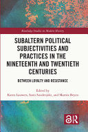 Portada de Subaltern Political Subjectivities and Practices in the Nineteenth and Twentieth Centuries: Between Loyalty and Resistance