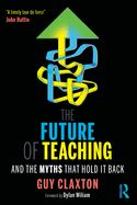 Portada de The Future of Teaching: And the Myths That Hold It Back