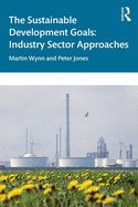 Portada de The Sustainable Development Goals: Industry Sector Approaches