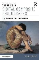 Portada de Theories in Digital Composite Photographs: 12 Artists and Their Work