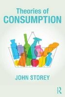 Portada de Theories of Consumption: Key Ideas in Media & Cultural Studies