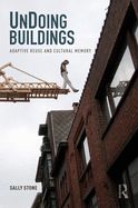 Portada de Undoing Buildings: Adaptive Reuse and Cultural Memory