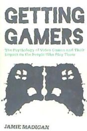 Portada de Getting Gamers: The Psychology of Video Games and Their Impact on the People Who Play Them