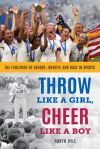 THROW LIKE A GIRL, CHEER LIKE A BOY: THE EVOLUTION OF GENDER, IDENTITY ...