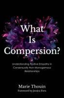 Portada de What Is Compersion?: Understanding Positive Empathy in Consensually Non-Monogamous Relationships