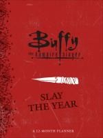Portada de Buffy the Vampire Slayer: Slay the Year: A 12-Month Undated Planner