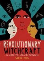 Portada de Revolutionary Witchcraft: A Guide to Magical Activism