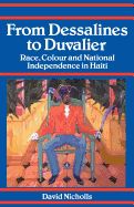 Portada de From Dessalines to Duvalier: Race, Colour, and National Independence in Haiti