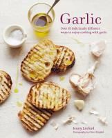Portada de Garlic: More Than 65 Deliciously Different Ways to Enjoy Cooking with Garlic