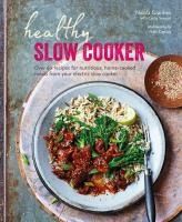 Portada de Healthy Slow Cooker: Over 60 Recipes for Nutritious, Home-Cooked Meals from Your Electric Slow Cooker