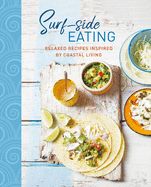 Portada de Surf-Side Eating: Relaxed Recipes Inspired by Coastal Living