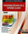 Programaci&oacute;n Web En El Entorno Cliente. Certificados De Profesionalidad. Desarrollo De Aplicaciones Con Tecnolog&iacute;as Web
