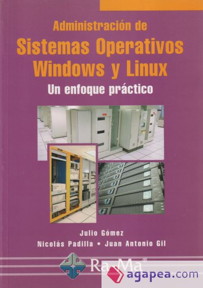 Administración de Sistemas Operativos Windows y Linux. Un enfoque práctico