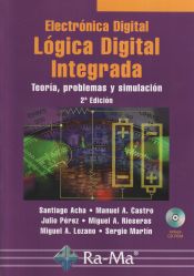 Portada de Electrónica Digital: Lógica Digital Integrada. Teoría, problemas y simulación. 2ª Edición