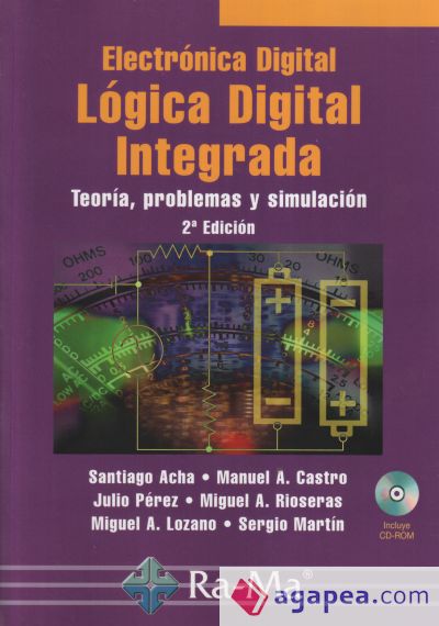 Electrónica Digital: Lógica Digital Integrada. Teoría, problemas y simulación. 2ª Edición