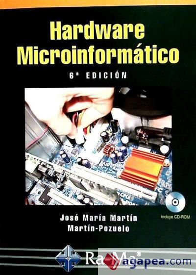 Hardware Microinformatico. 6ª Edición Actualizada