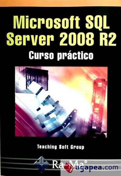 Microsoft SQL Server 2008 R2. Curso práctico