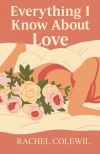 Everything I Know About Love