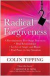 Radical Forgiveness: A Revolutionary Five-Stage Process to Heal Relationships, Let Go of Anger and Blame, Find Peace in Any Situation