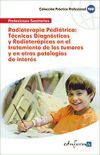 Radioterapia Pediátrica: Técnicas Diagnósticas Y Radioterápicas En El Tratamiento De Los Tumores Infantiles Y En Otras Patologías De Interés