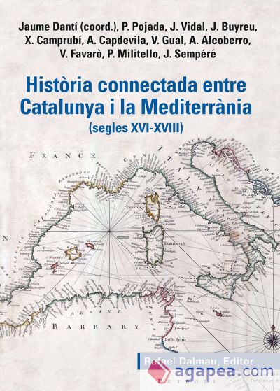 HISTÒRIA CONNECTADA ENTRE CATALUNYA I LA MEDITERRÀNIA: (segles XVI-XVIII)