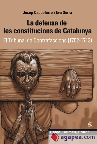 La defensa de les constitucions de Catalunya: El Tribunal de Contrafaccions (1702-1713)