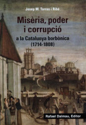 Portada de Misèria, poder i corrupció a la Catalunya borbònica (1714-1808)
