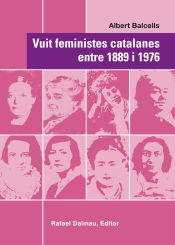 Portada de VUIT FEMINISTES CATALANES ENTRE 1889 I 1976