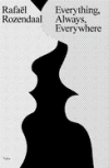 Rafa&euml;l Rozendaal: Everything, Always, Everywhere