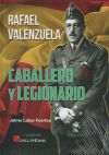 Rafael Valenzuela. Caballero y Legionario