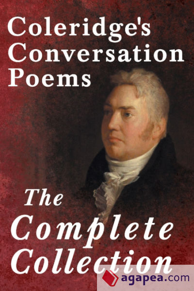 Coleridgeâ€™s Conversation Poems - The Complete Collection