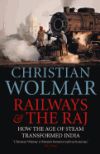 Railways & the Raj: How the Age of Steam Transformed India