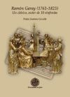 Ramón Garay (1761-1823). Un clásico, autor de 10 sinfonías