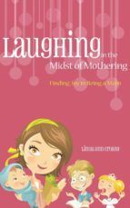 Portada de Laughing in the Midst of Mothering (Ebook)