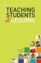 Portada de Teaching Students Not Lessons (Ebook)