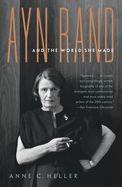 Portada de Ayn Rand and the World She Made