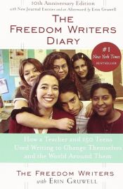 Portada de Freedom Writers Diary: How a Teacher and 150 Teens Used Writing to Change Themselves and the World Around Them