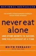 Portada de Never Eat Alone: And Other Secrets to Success, One Relationship at a Time