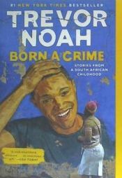 Portada de Born a Crime: Stories from a South African Childhood