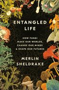 Portada de Entangled Life: How Fungi Make Our Worlds, Change Our Minds & Shape Our Futures