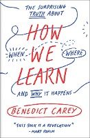 Portada de How We Learn: The Surprising Truth about When, Where, and Why It Happens