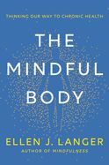 Portada de The Mindful Body: Thinking Our Way to Chronic Health