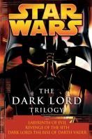 Portada de The Dark Lord Trilogy: Labyrinth of Evil/Revenge of the Sith/Dark Lord: The Rise of Darth Vader